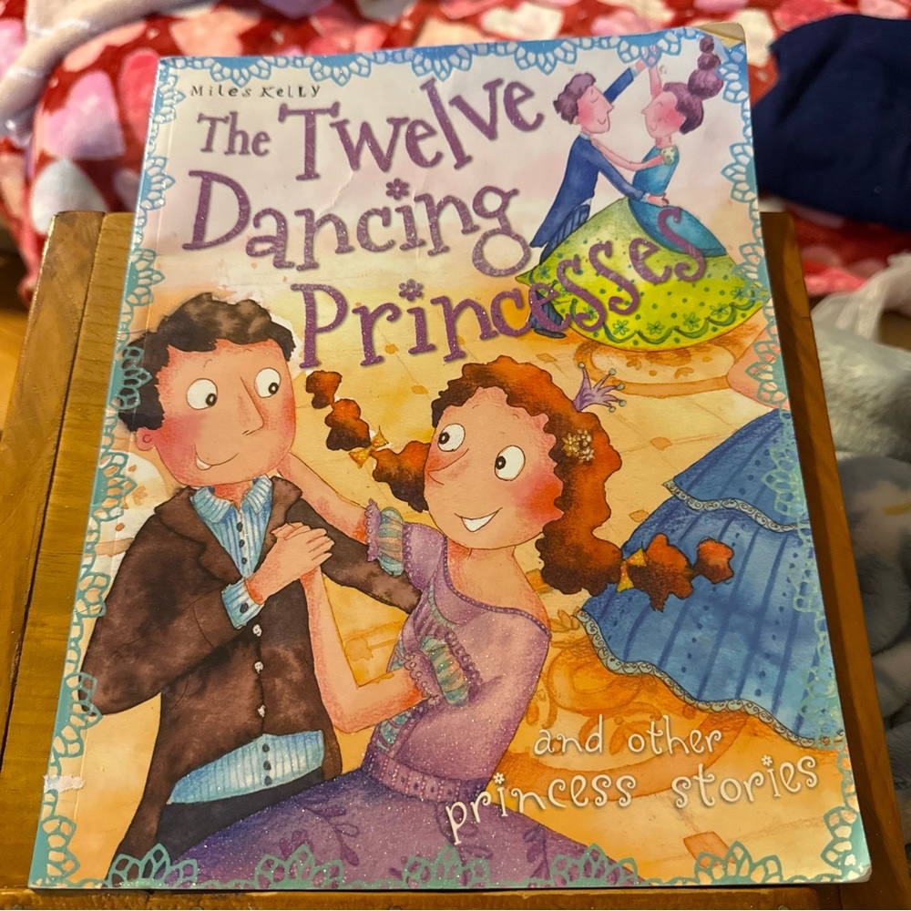 The Twelve Dancing Princesses and Other Princess Stories by Miles Kelly